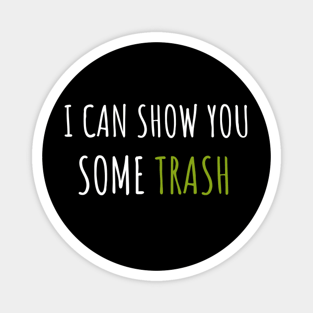 I Can Show You Some Trash Magnet by Pixel Threads 